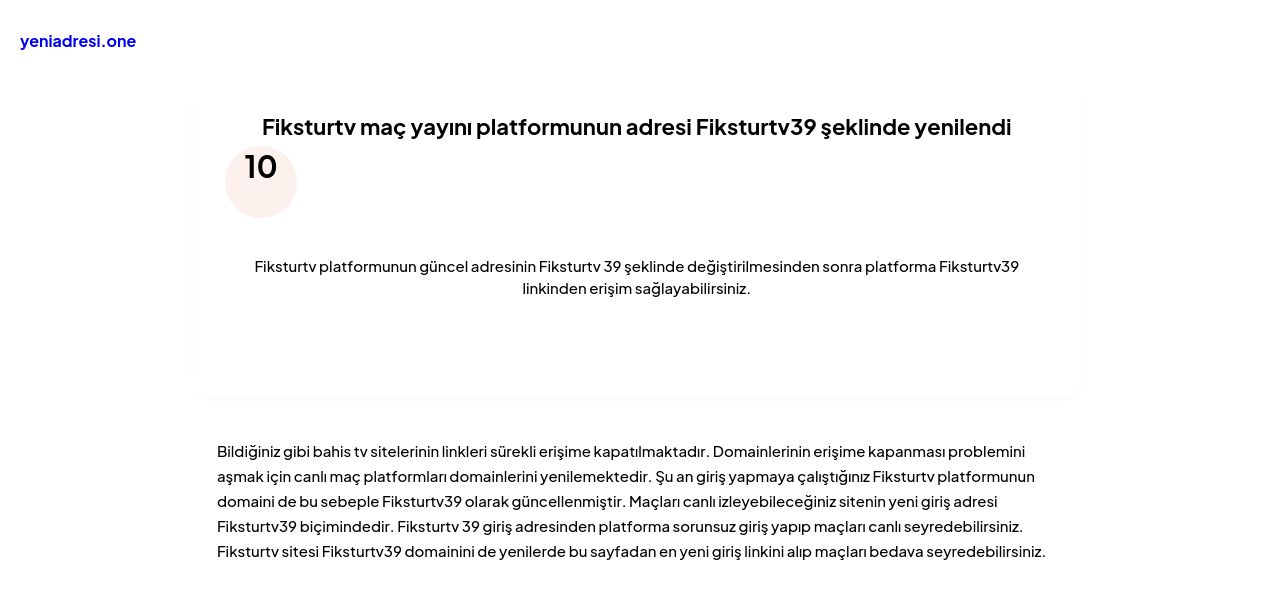 Fiksturtv maç yayını platformunun adresi Fiksturtv39 şeklinde yenilendi - Ekran Görüntüsü