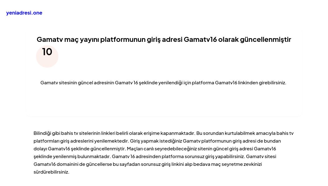Gamatv maç yayını platformunun giriş adresi Gamatv16 olarak güncellenmiştir - Ekran Görüntüsü